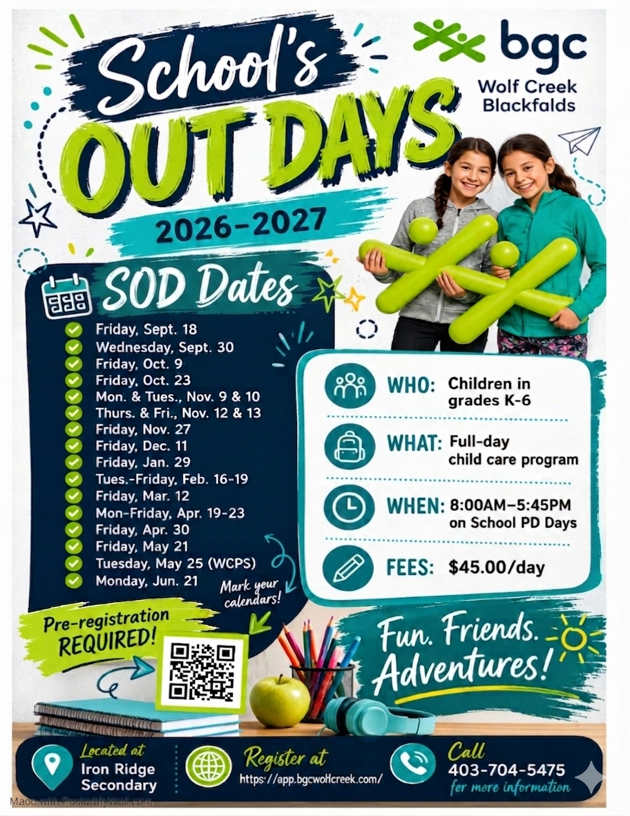 Blackfalds BGC Wolf Creek promo for School's Out Days for 2025-2026. Programs run at the Iron Ridge Secondary Campus from 8:00am-5:45pm on school PD days.<br />
The fees are $45.00 per day.<br />
Pre-registration is required.